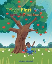 Troy's First Fruits: Love, Joy, and Peace