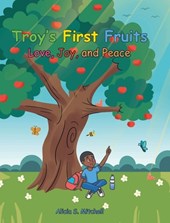 Troy's First Fruits: Love, Joy, and Peace