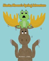 Alaska Moose's Spring Adventure