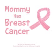 Mommy Has Breast Cancer