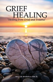 Grief Healing "Healing from Grief and Trauma"