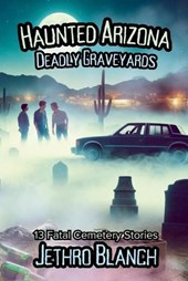 Haunted Arizona Deadly Graveyards