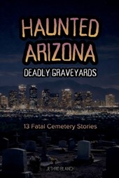 Haunted Arizona Deadly Graveyards