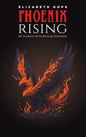 Phoenix Rising: My Journey with Bipolar Disorder