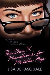 The Gen X Handbook for Middle Age