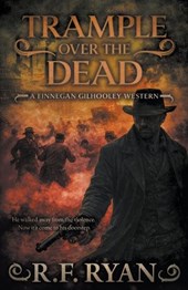 Trample Over the Dead: A Historical Western Series