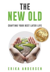 The New Old: Crafting Your Best Later Life