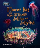 Flower Hat and Other Strange Jellies and Jellyfish