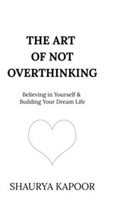 Shaurya Kapoor: Art of Not Overthinking