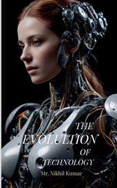 Nikhil Kumar: Evolution of Technology