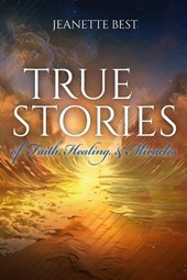 True Stories of Faith, Healing, & Miracles