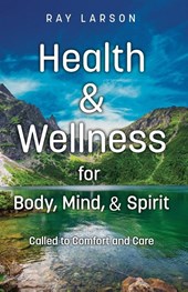Health & Wellness for Body, Mind, & Spirit