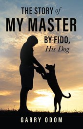The Story of My Master by Fido, His Dog