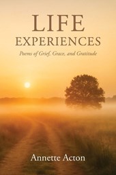 Life Experiences: Poems of Grief, Grace, and Gratitude