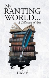 My Ranting World... A Collection of Verse