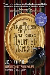 The Unauthorized Story of Walt Disney's Haunted Mansion