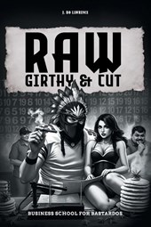 Raw, Girthy and Cut Business School For Bastardos