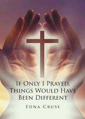 If Only I Prayed, Things Would Have Been Different