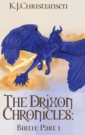 The Drixon Chronicles: Birth: Part 1