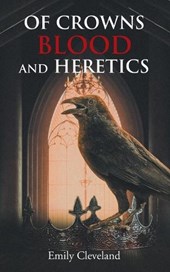 Of Crowns Blood and Heretics