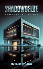 Angulo, R: ShadowDelve, Immersion Oscura, Libro Uno
