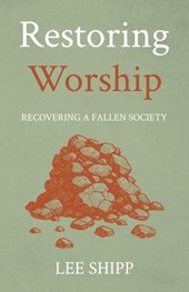 Restoring Worship: Recovering a Fallen Society