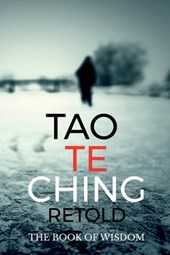 Tao Te Ching Retold: The Book of Wisdom