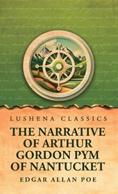 The Narrative of Arthur Gordon Pym of Nantucket