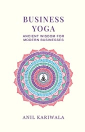Business Yoga: Ancient Wisdom for Modern Businesses