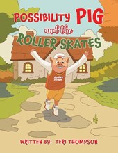 Possibility Pig and the Roller Skates