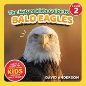 The Nature Kid's Guide to Bald Eagles