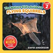 The Nature Kid's Guide to Flying Squirrels