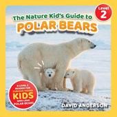 The Nature Kid's Guide to Polar Bears