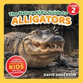 The Nature Kid's Guide to Alligators