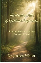 The Healing Path of Spiritual Forgiveness