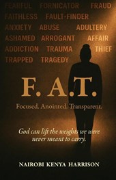 F. A.T. Focused. Anointed. Transparent.