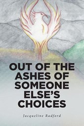 Out of the Ashes of Someone Else's Choices