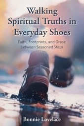 Walking Spiritual Truths in Everyday Shoes