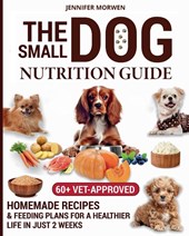 The Small Dog Nutrition Guide