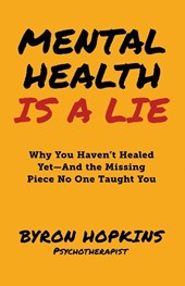 Mental Health Is a Lie