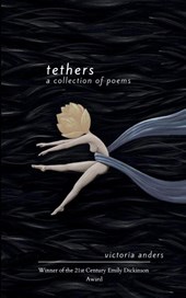 Tethers A Collection of Poems