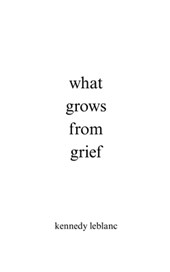 what grows from grief