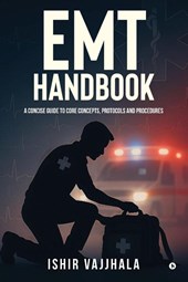 Ishir Vajjhala: EMT Handbook