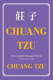 Chuang Tzu (Zhuangzi) The Complete Bilingual Edition