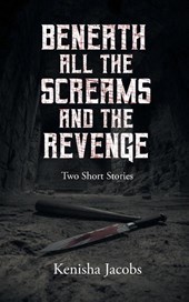 Beneath All the Screams and The Revenge