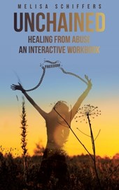 Unchained Healing From Abuse