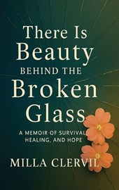 There is Beauty Behind the Broken Glass