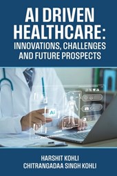 AI Driven Healthcare: Innovations, Challenges and Future Prospects