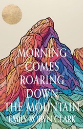 Morning Comes Roaring Down the Mountain