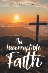 An Incorruptible Faith